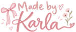 A pink hand-lettered graphic reading 'Made by Karla' with a pink bow, small hearts, and a floral sprig on a white background.